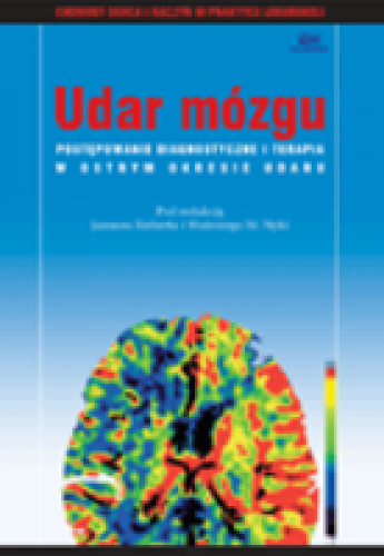 UDAR MÓZGU - POSTĘPOWANIE DIAGNOSTYCZNE I TERAPIA W OSTRYM OKRESIE UDARU