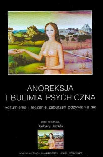 Anoreksja i bulimia psychiczna. Rozumienie i leczenie zaburzeń odżywiania się